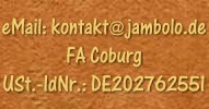 eMail: kontakt (at) jambolo.de - FA Coburg - USt.-IDNr.: DE202762551